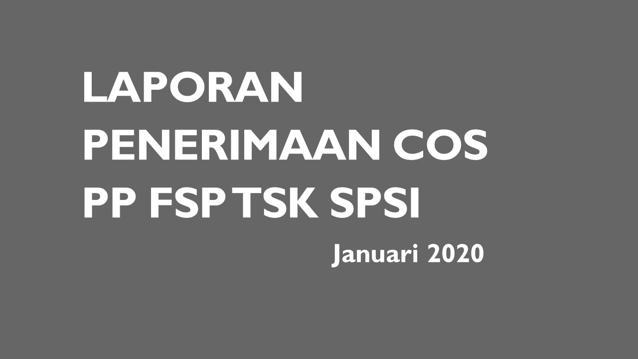 LAPORAN PENERIMAAN COS PP FSP TSK SPSI - JANUARI 2020