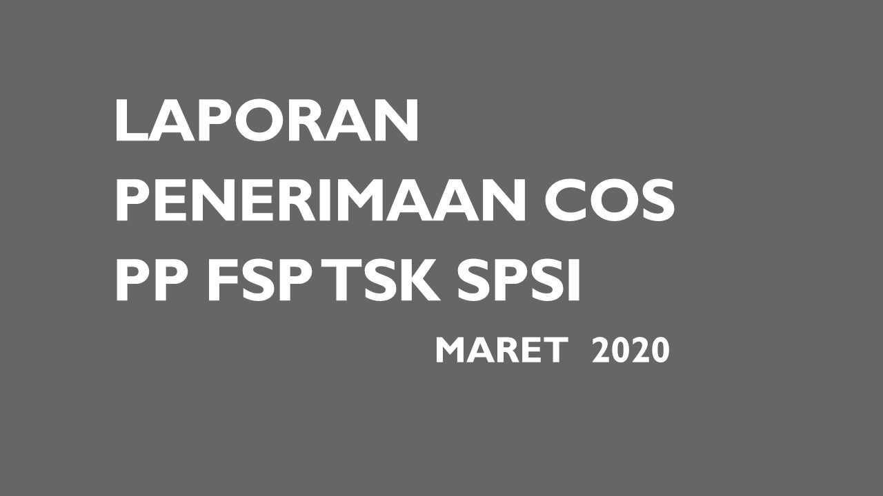 LAPORAN PENERIMAAN COS PP FSP TSK SPSI - MARET 2020