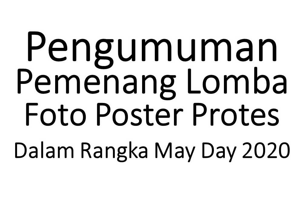 PENGUMUMAN PEMENANG LOMBA FOTO POSTER PROTES DALAM RANGKA MAY DAY 2020